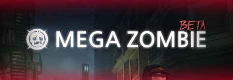 mega zombie beta|Welcome to the Mega Zombie subreddit! : r/MegaZombie.